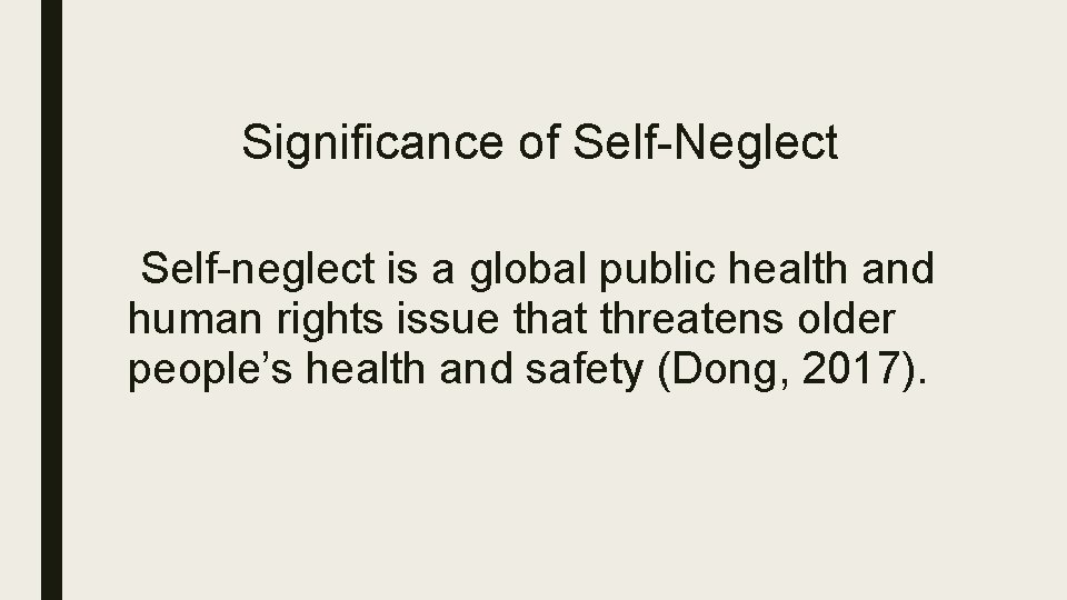 Significance of Self-Neglect Self-neglect is a global public health and human rights issue that