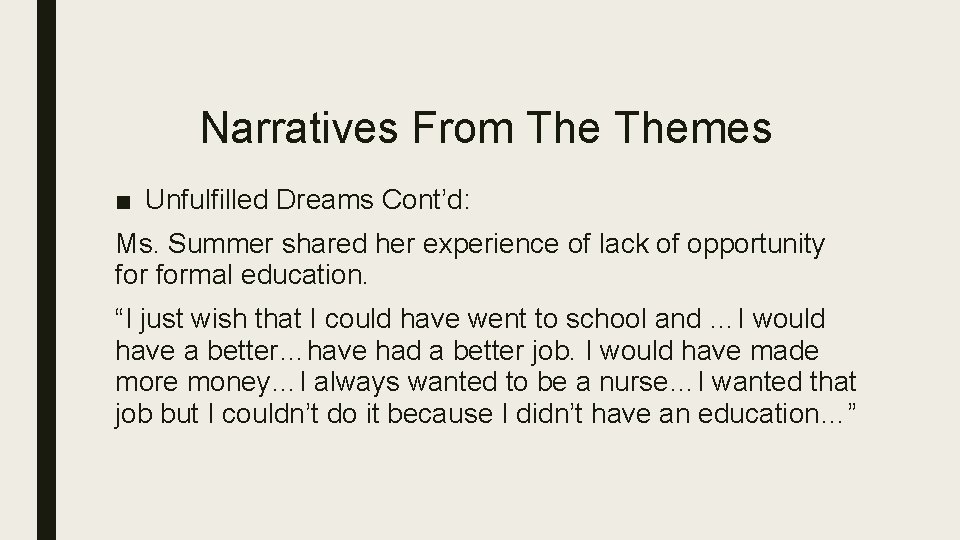 Narratives From Themes ■ Unfulfilled Dreams Cont’d: Ms. Summer shared her experience of lack