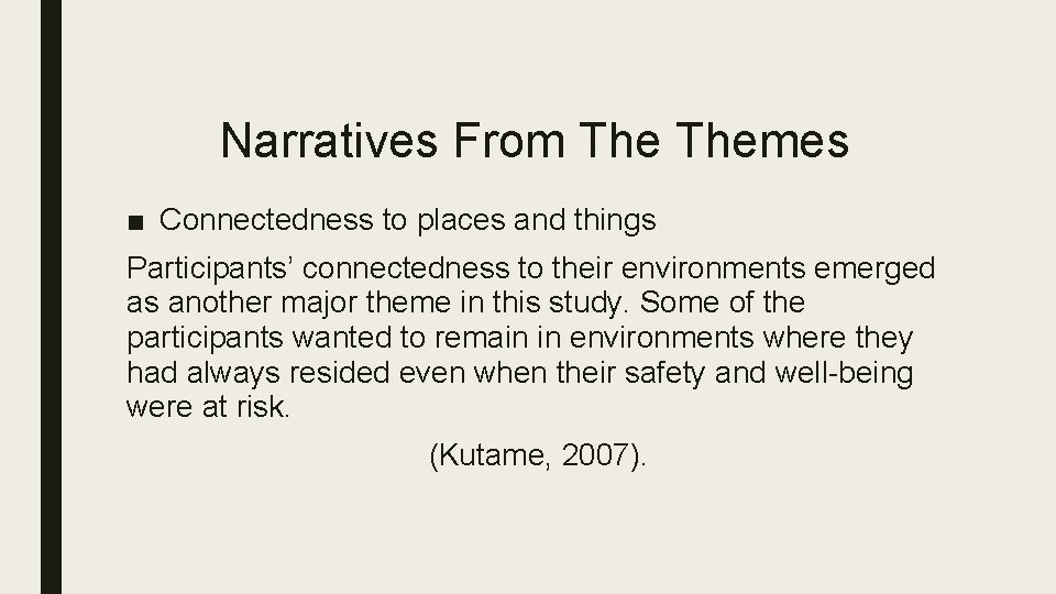 Narratives From Themes ■ Connectedness to places and things Participants’ connectedness to their environments