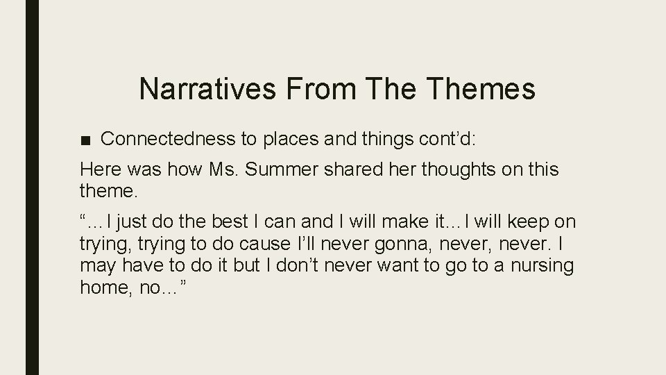 Narratives From Themes ■ Connectedness to places and things cont’d: Here was how Ms.