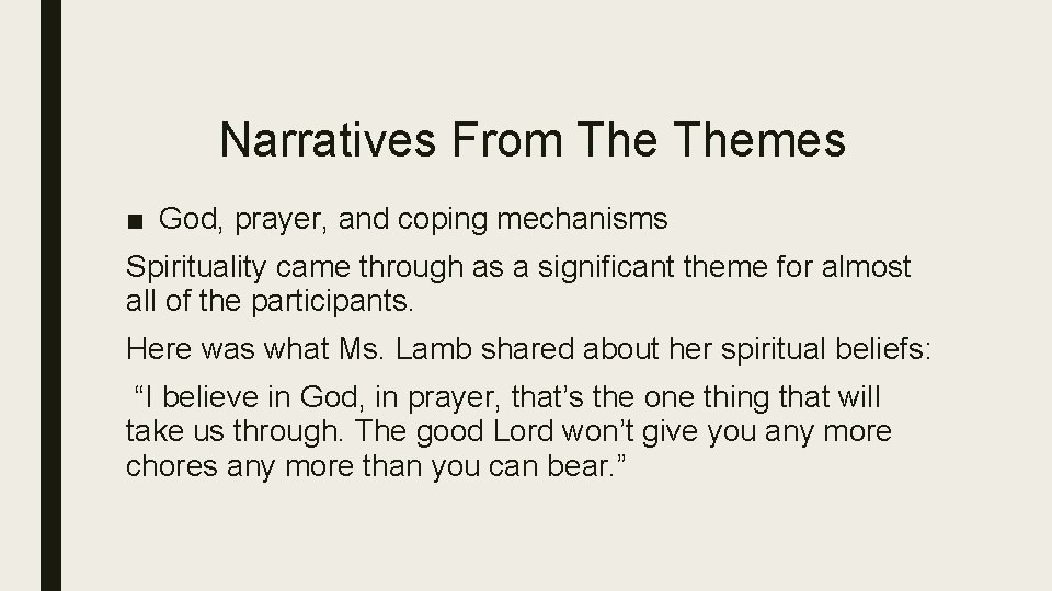 Narratives From Themes ■ God, prayer, and coping mechanisms Spirituality came through as a