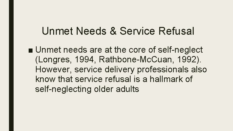 Unmet Needs & Service Refusal ■ Unmet needs are at the core of self-neglect