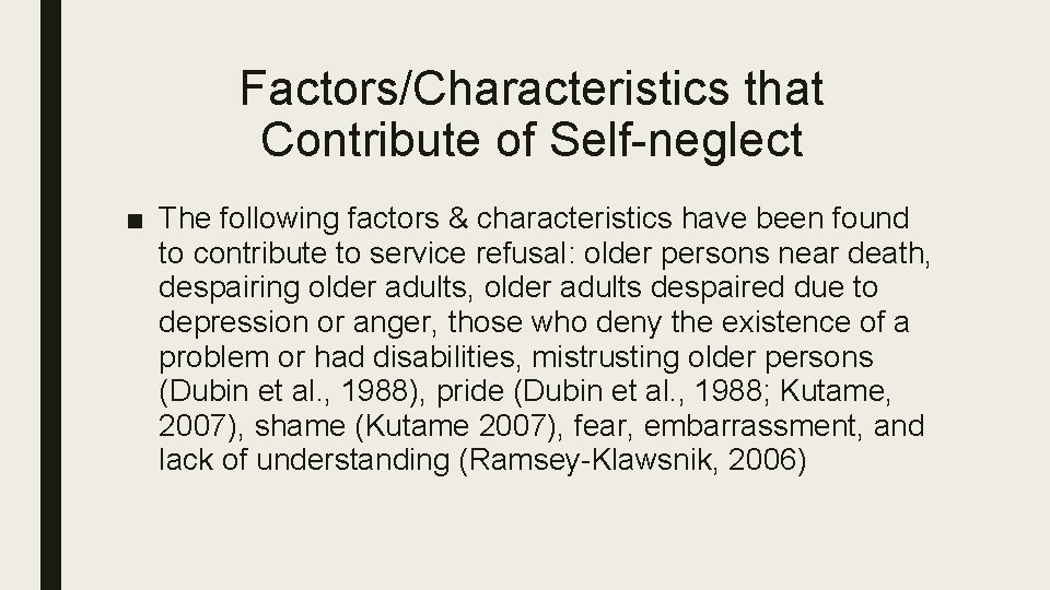 Factors/Characteristics that Contribute of Self-neglect ■ The following factors & characteristics have been found