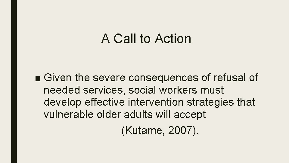 A Call to Action ■ Given the severe consequences of refusal of needed services,