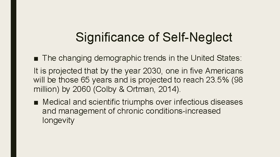 Significance of Self-Neglect ■ The changing demographic trends in the United States: It is
