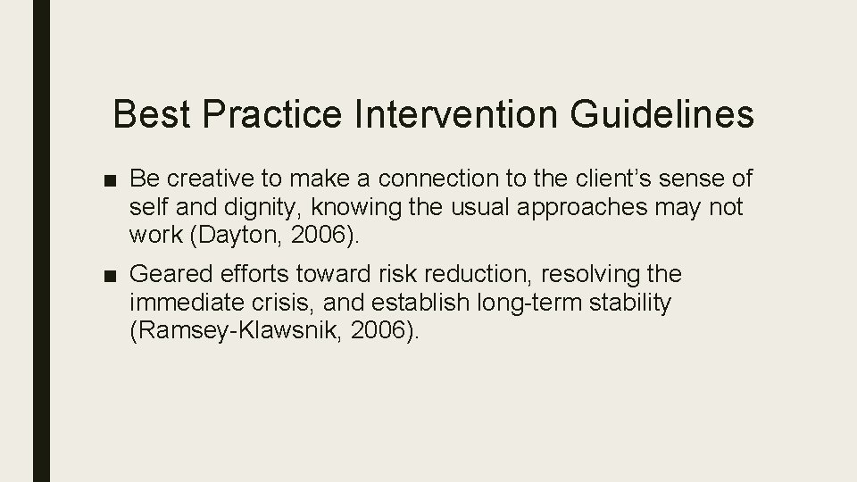 Best Practice Intervention Guidelines ■ Be creative to make a connection to the client’s