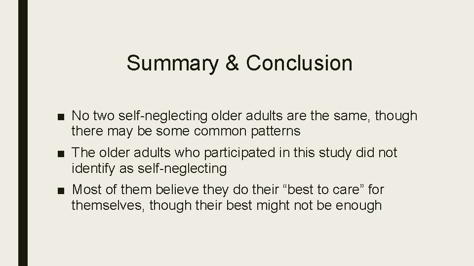 Summary & Conclusion ■ No two self-neglecting older adults are the same, though there