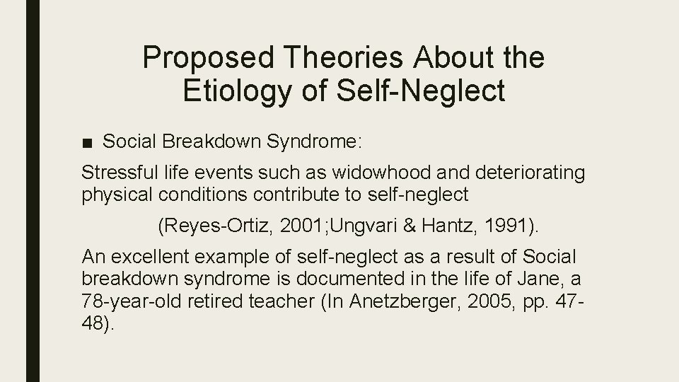 Proposed Theories About the Etiology of Self-Neglect ■ Social Breakdown Syndrome: Stressful life events