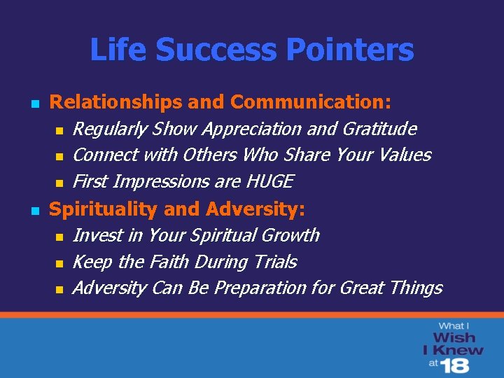 Life Success Pointers n n Relationships and Communication: n Regularly Show Appreciation and Gratitude