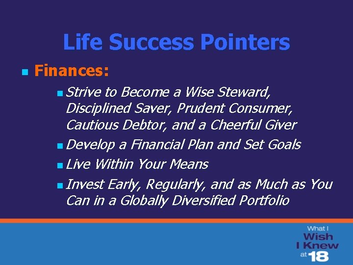 Life Success Pointers n Finances: n Strive to Become a Wise Steward, Disciplined Saver,