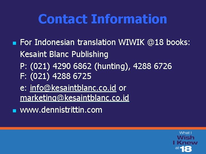 Contact Information n n For Indonesian translation WIWIK @18 books: Kesaint Blanc Publishing P:
