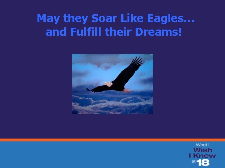 May they Soar Like Eagles… and Fulfill their Dreams! 