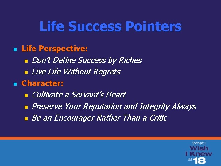 Life Success Pointers n Life Perspective: n n n Don’t Define Success by Riches