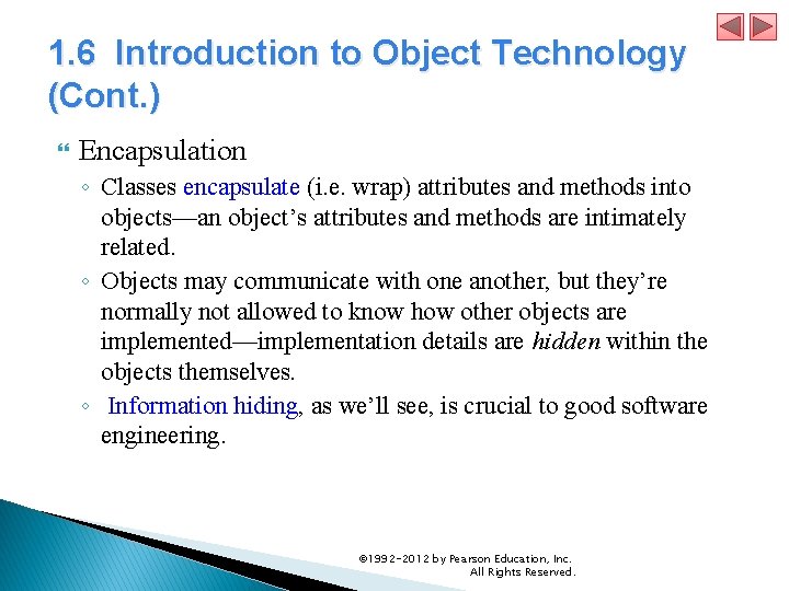 1. 6 Introduction to Object Technology (Cont. ) Encapsulation ◦ Classes encapsulate (i. e.