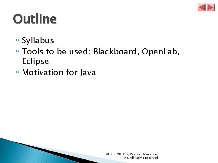 Outline Syllabus Tools to be used: Blackboard, Open. Lab, Eclipse Motivation for Java ©