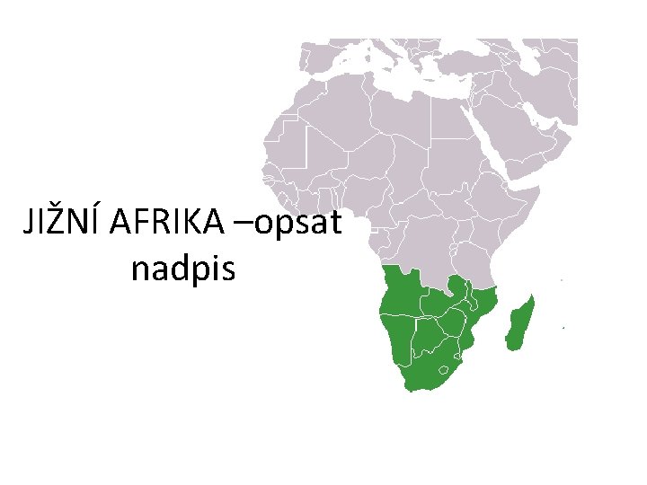 JIŽNÍ AFRIKA –opsat nadpis 