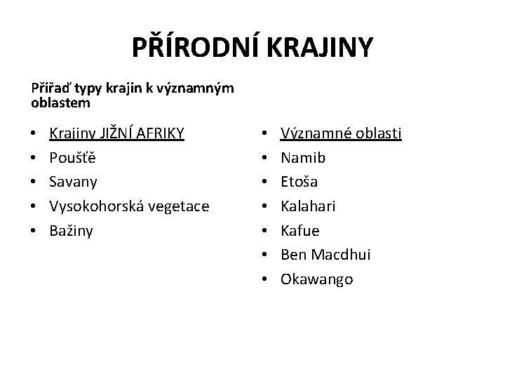 PŘÍRODNÍ KRAJINY Přiřaď typy krajin k významným oblastem • • • Krajiny JIŽNÍ AFRIKY