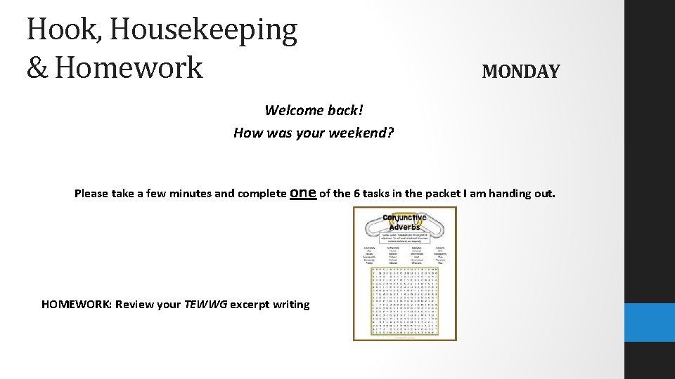 Hook, Housekeeping & Homework MONDAY Welcome back! How was your weekend? Please take a