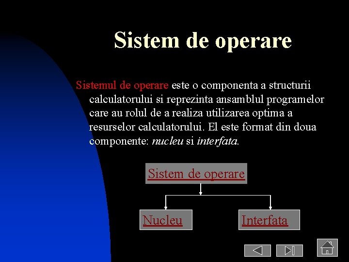 Sistem de operare Sistemul de operare este o componenta a structurii calculatorului si reprezinta