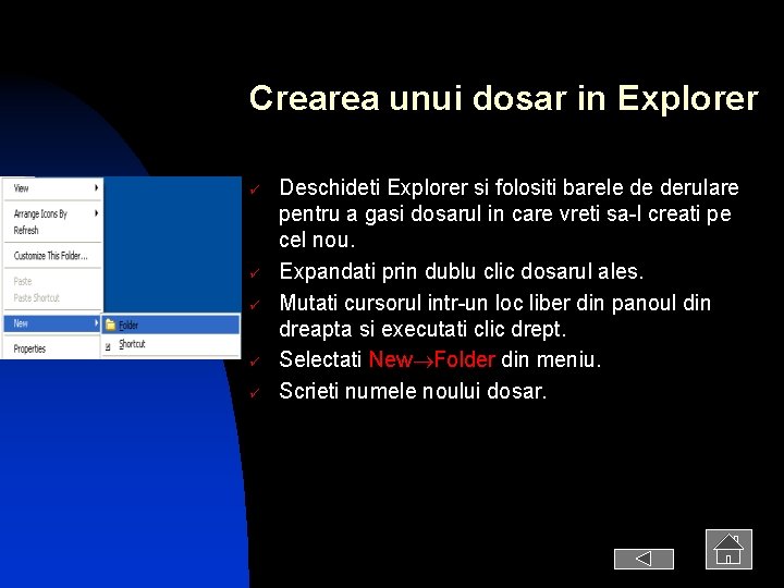 Crearea unui dosar in Explorer ü ü ü Deschideti Explorer si folositi barele de