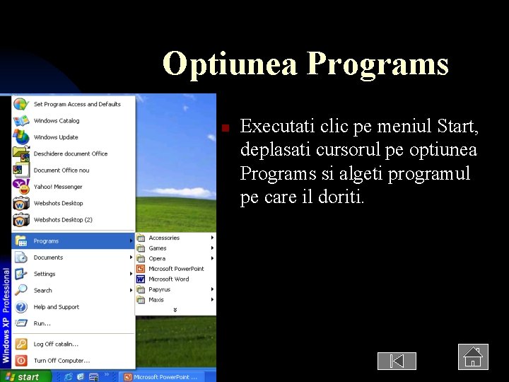 Optiunea Programs n Executati clic pe meniul Start, deplasati cursorul pe optiunea Programs si