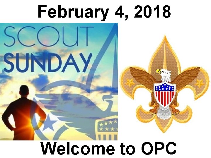 February 4, 2018 Welcome to OPC 