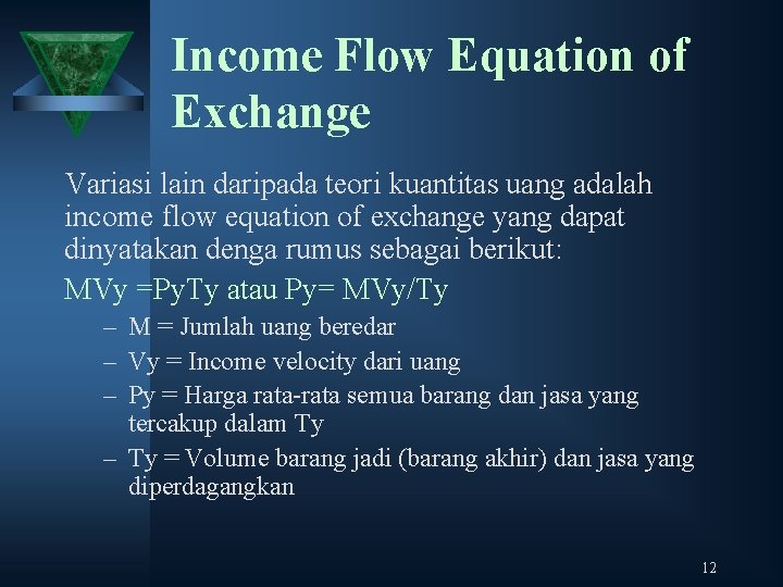 Income Flow Equation of Exchange Variasi lain daripada teori kuantitas uang adalah income flow