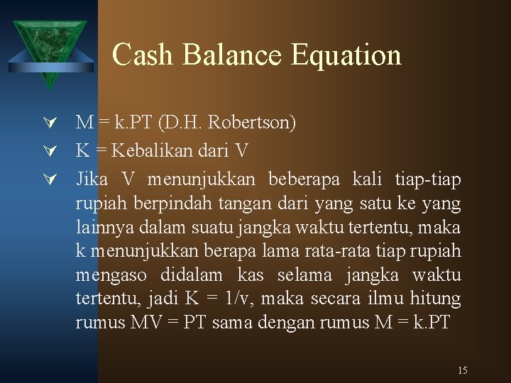 Cash Balance Equation Ú M = k. PT (D. H. Robertson) Ú K =