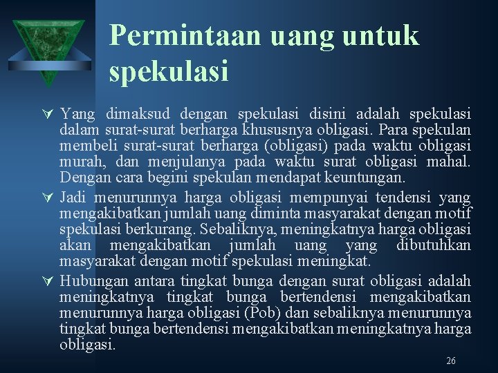 Permintaan uang untuk spekulasi Ú Yang dimaksud dengan spekulasi disini adalah spekulasi dalam surat-surat