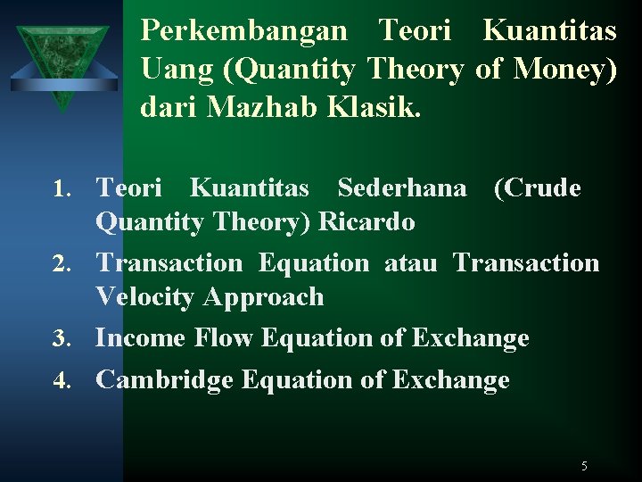 Perkembangan Teori Kuantitas Uang (Quantity Theory of Money) dari Mazhab Klasik. 1. Teori Kuantitas