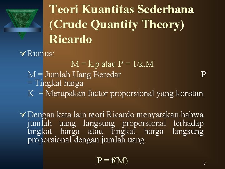 Teori Kuantitas Sederhana (Crude Quantity Theory) Ricardo Ú Rumus: M = k. p atau