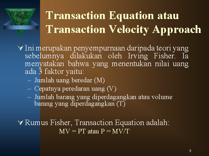 Transaction Equation atau Transaction Velocity Approach Ú Ini merupakan penyempurnaan daripada teori yang sebelumnya