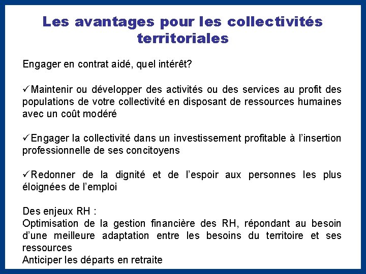 Les avantages pour les collectivités territoriales Engager en contrat aidé, quel intérêt? Maintenir ou