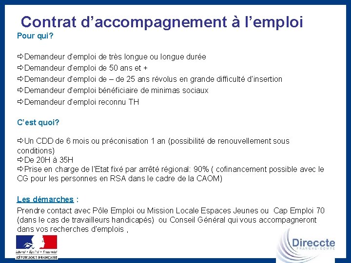 Contrat d’accompagnement à l’emploi Pour qui? Demandeur d’emploi de très longue ou longue durée