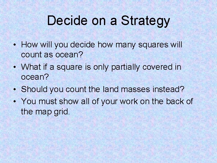 Decide on a Strategy • How will you decide how many squares will count