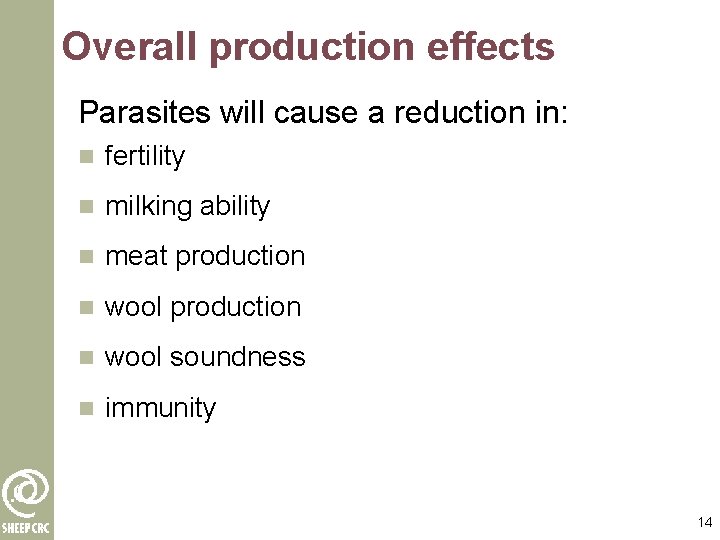 Overall production effects Parasites will cause a reduction in: n fertility n milking ability