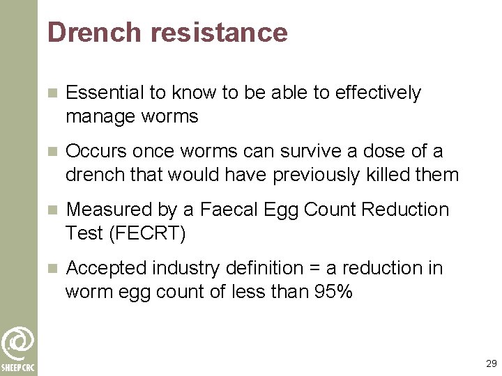 Drench resistance n Essential to know to be able to effectively manage worms n Drench resistance n Essential to know to be able to effectively manage worms n