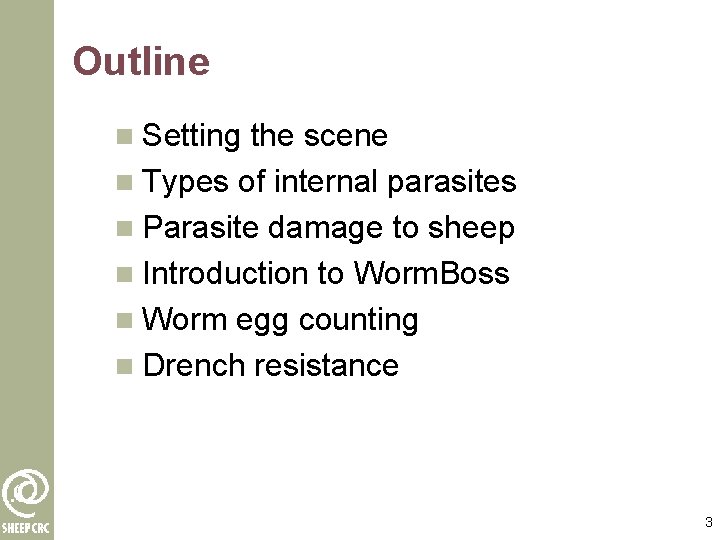 Outline n Setting the scene n Types of internal parasites n Parasite damage to