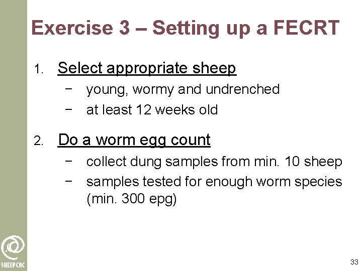 Exercise 3 – Setting up a FECRT 1. Select appropriate sheep − young, wormy