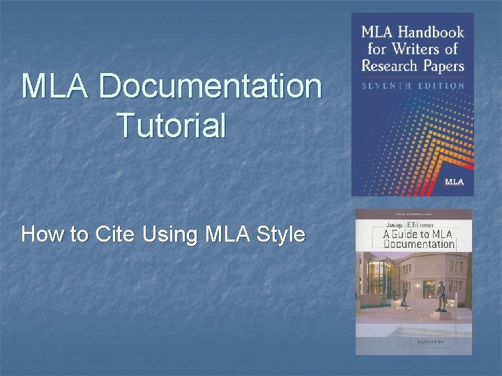 MLA Documentation Tutorial How to Cite Using MLA Style 