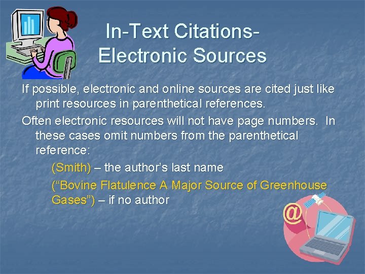 In-Text Citations. Electronic Sources If possible, electronic and online sources are cited just like