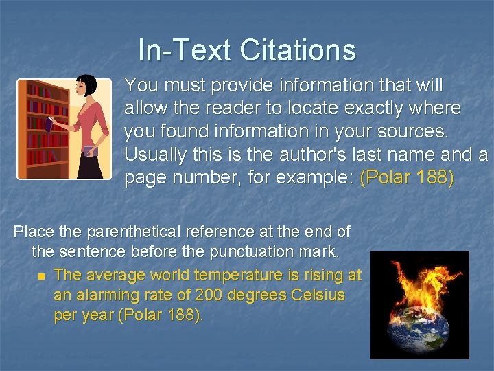 In-Text Citations You must provide information that will allow the reader to locate exactly