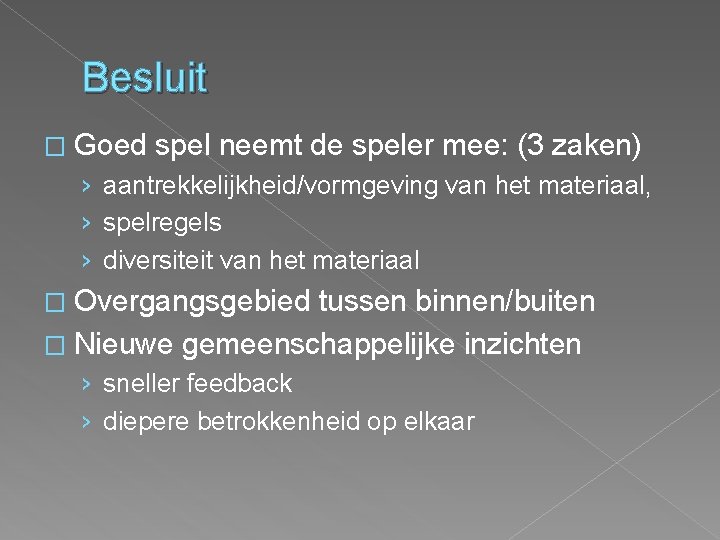 Besluit � Goed spel neemt de speler mee: (3 zaken) › aantrekkelijkheid/vormgeving van het