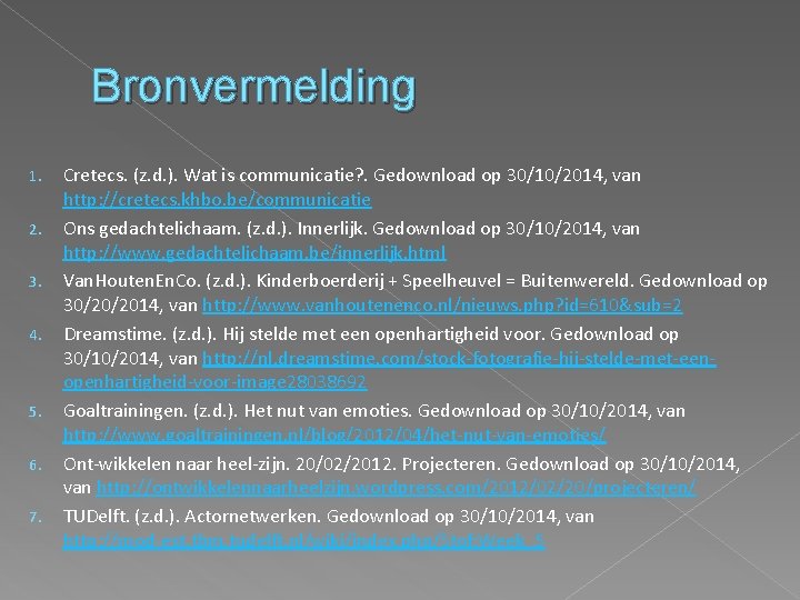 Bronvermelding 1. 2. 3. 4. 5. 6. 7. Cretecs. (z. d. ). Wat is