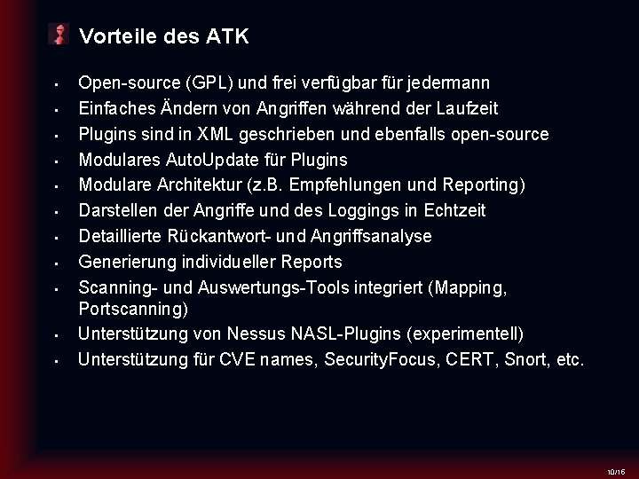 Vorteile des ATK • • • Open-source (GPL) und frei verfügbar für jedermann Einfaches
