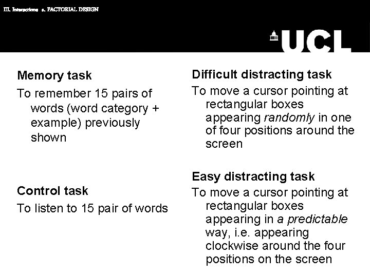 III. Interactions a. FACTORIAL DESIGN Memory task To remember 15 pairs of words (word