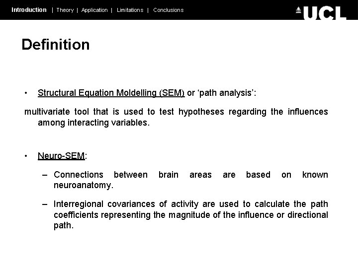 Introduction | Theory | Application | Limitations | Conclusions Definition • Structural Equation Moldelling