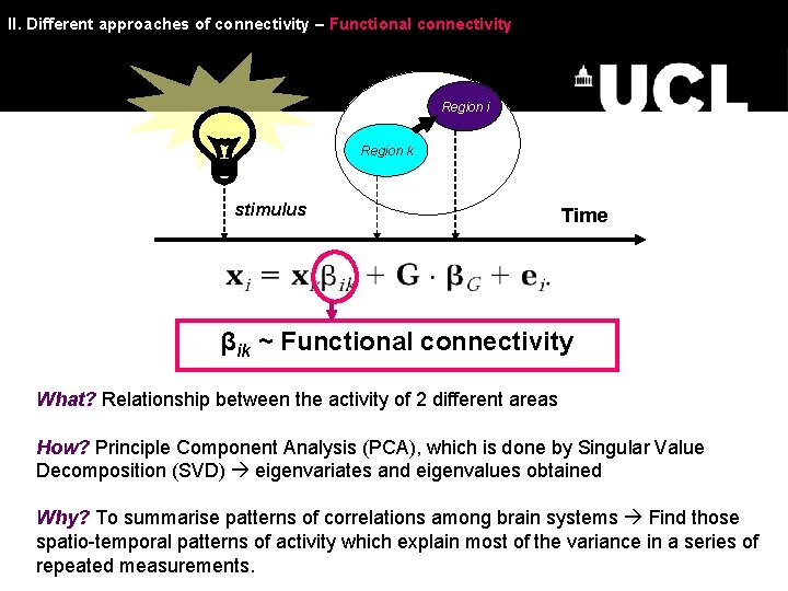 II. Different approaches of connectivity – Functional connectivity Region i Region k stimulus Time