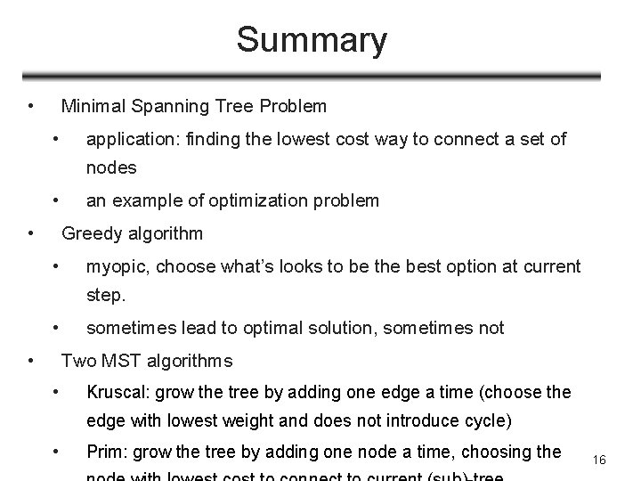 Summary • Minimal Spanning Tree Problem • application: finding the lowest cost way to