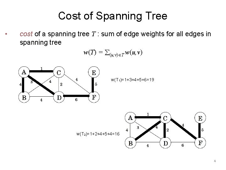 Cost of Spanning Tree • cost of a spanning tree T : sum of